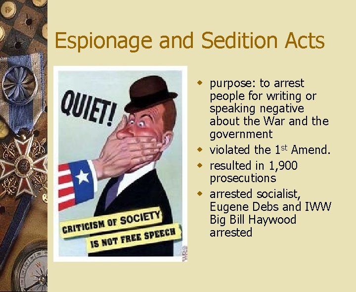 Espionage and Sedition Acts w purpose: to arrest people for writing or speaking negative