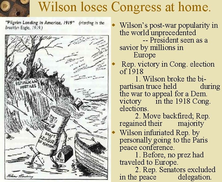 Wilson loses Congress at home. w Wilson’s post-war popularity in the world unprecedented --