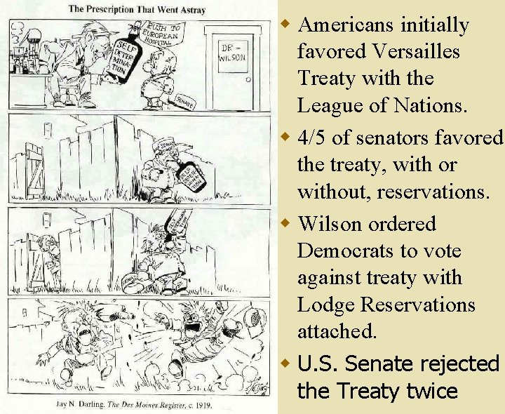 w Americans initially favored Versailles Treaty with the League of Nations. w 4/5 of