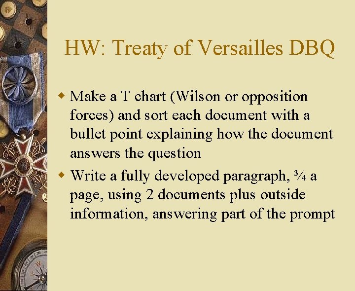 HW: Treaty of Versailles DBQ w Make a T chart (Wilson or opposition forces)