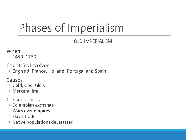 Phases of Imperialism OLD IMPERIALISM When ◦ 1450 - 1750 Countries Involved ◦ England,