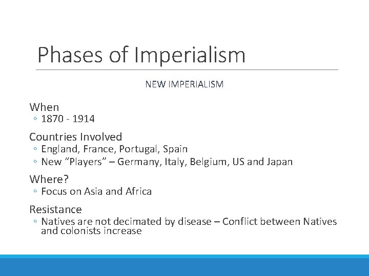 Phases of Imperialism NEW IMPERIALISM When ◦ 1870 - 1914 Countries Involved ◦ England,