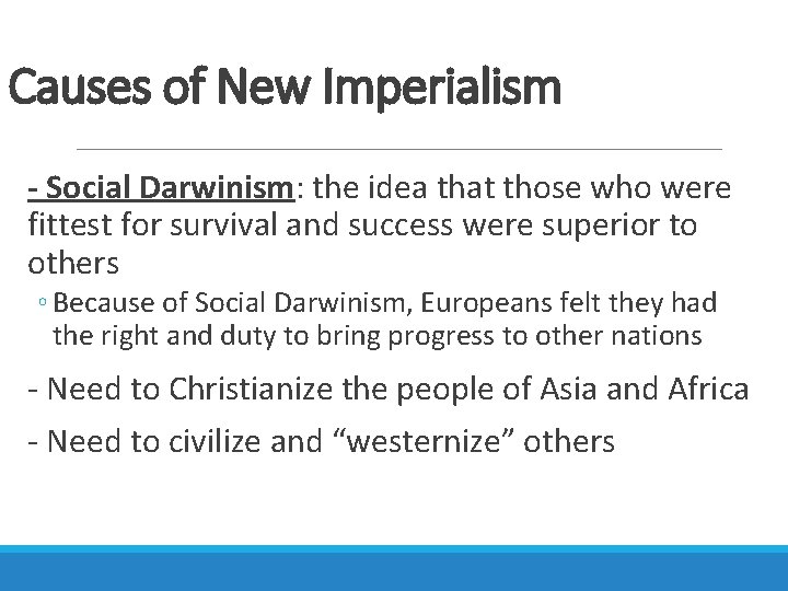 Causes of New Imperialism - Social Darwinism: the idea that those who were fittest