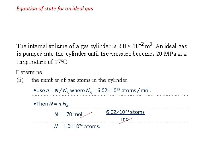 Equation of state for an ideal gas Use n = N / NA where