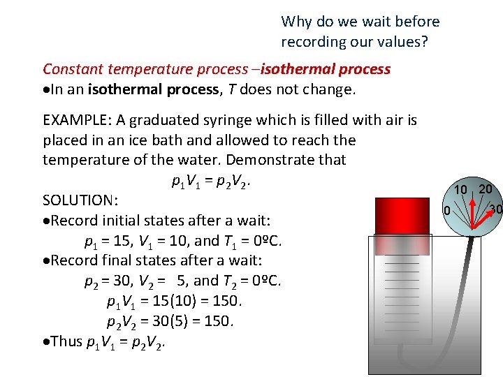 Why do we wait before recording our values? Constant temperature process –isothermal process In