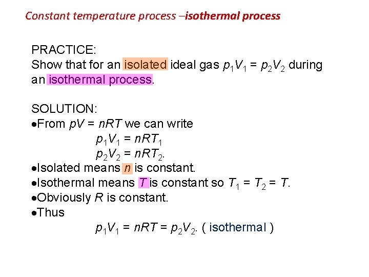 Constant temperature process –isothermal process PRACTICE: Show that for an isolated ideal gas p