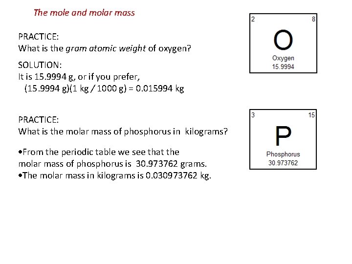 The mole and molar mass PRACTICE: What is the gram atomic weight of oxygen?