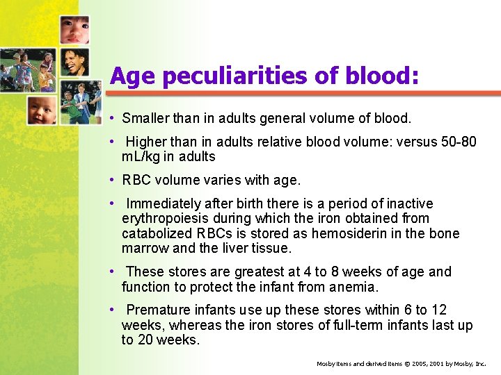 Age peculiarities of blood: • Smaller than in adults general volume of blood. •