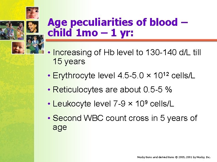 Age peculiarities of blood – child 1 mo – 1 yr: • Increasing of