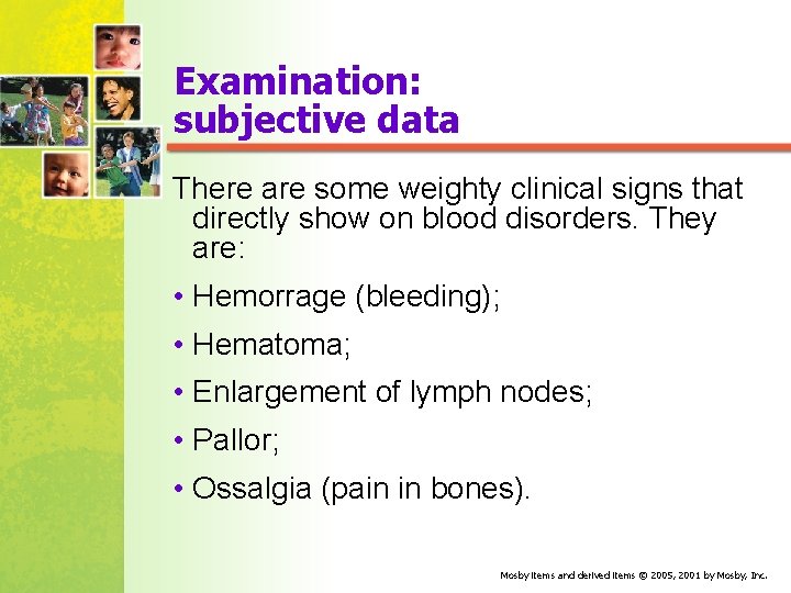 Examination: subjective data There are some weighty clinical signs that directly show on blood