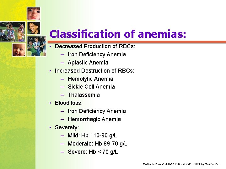 Classification of anemias: • Decreased Production of RBCs: – Iron Deficiency Anemia – Aplastic