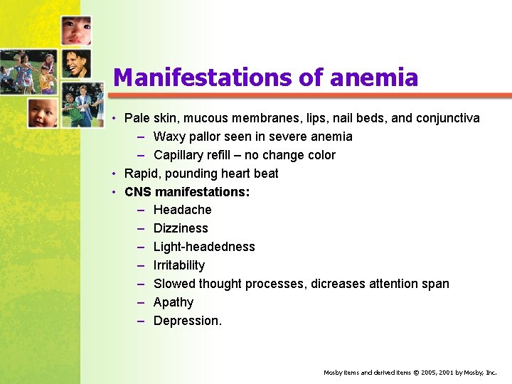 Manifestations of anemia • Pale skin, mucous membranes, lips, nail beds, and conjunctiva –