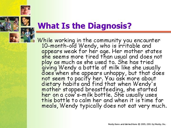 What Is the Diagnosis? While working in the community you encounter 10 -month-old Wendy,