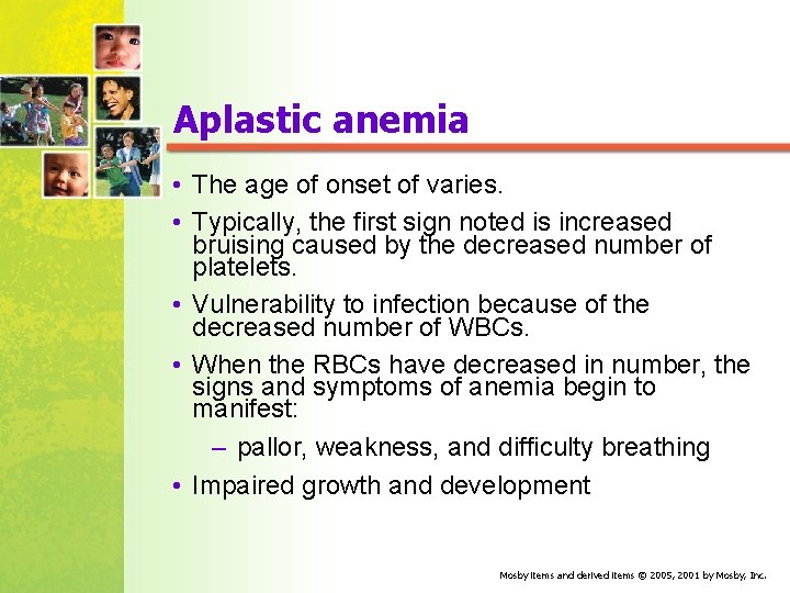 Aplastic anemia • The age of onset of varies. • Typically, the first sign