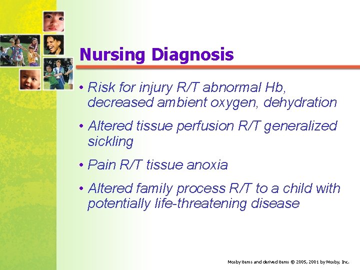 Nursing Diagnosis • Risk for injury R/T abnormal Hb, decreased ambient oxygen, dehydration •