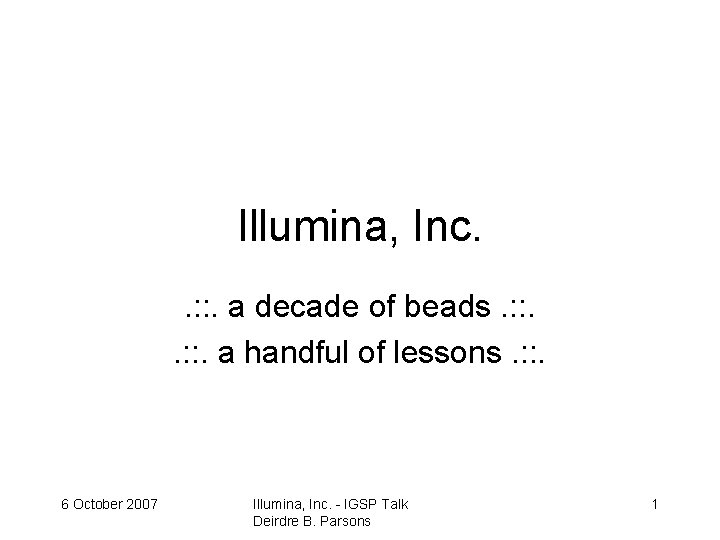 Illumina, Inc. . : : . a decade of beads. : : . a
