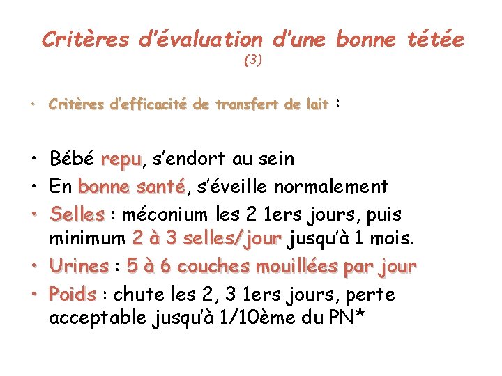 Critères d’évaluation d’une bonne tétée (3) • Critères d’efficacité de transfert de lait :