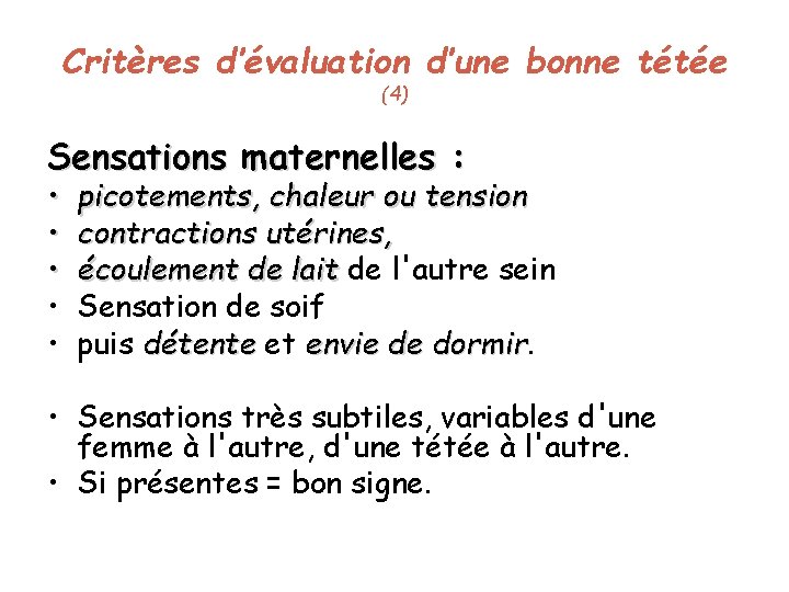 Critères d’évaluation d’une bonne tétée (4) Sensations maternelles : • • • picotements, chaleur