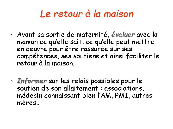 Le retour à la maison • Avant sa sortie de maternité, évaluer avec la