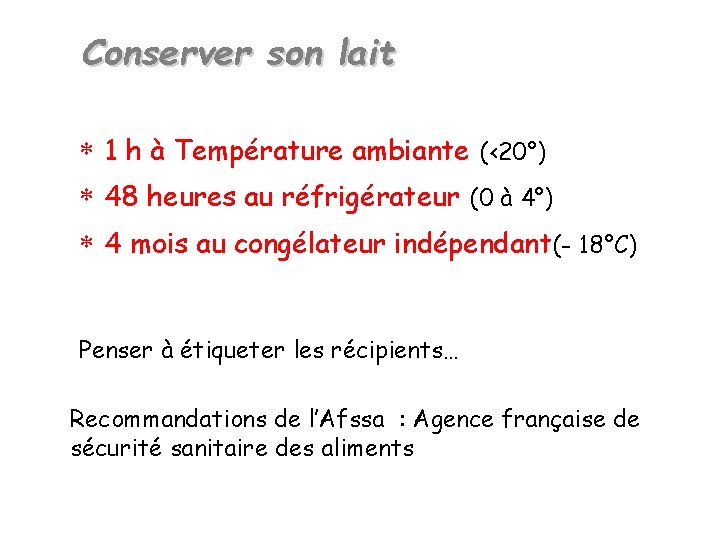 Conserver son lait 1 h à Température ambiante (<20°) 48 heures au réfrigérateur (0