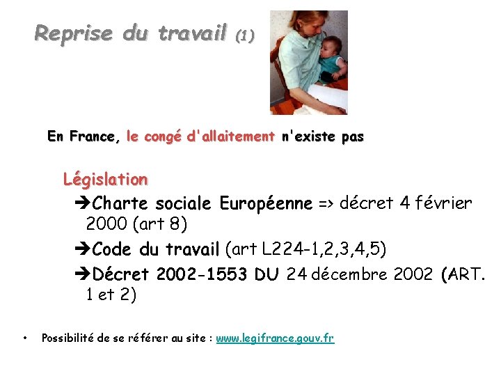 Reprise du travail (1) En France, le congé d'allaitement n'existe pas Législation Charte sociale
