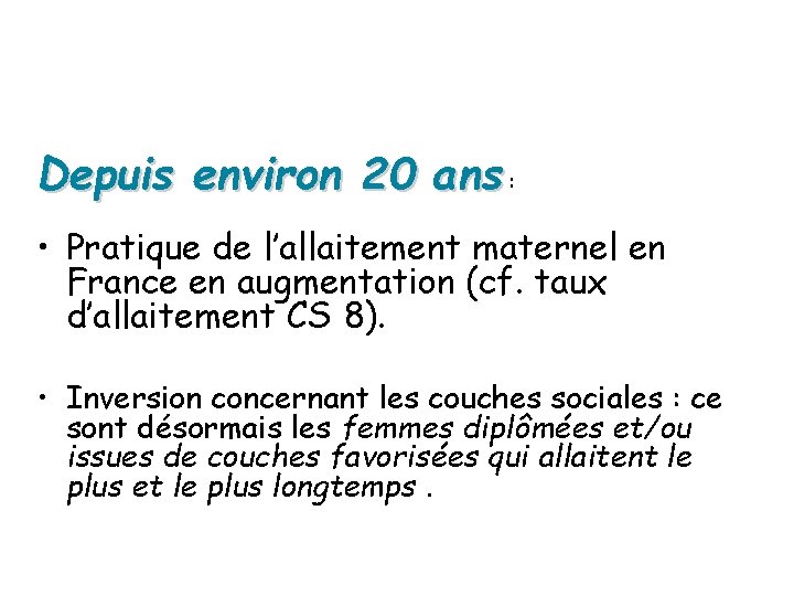 Depuis environ 20 ans : • Pratique de l’allaitement maternel en France en augmentation