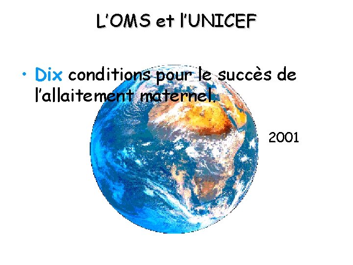 L’OMS et l’UNICEF • Dix conditions pour le succès de l’allaitement maternel. 2001 