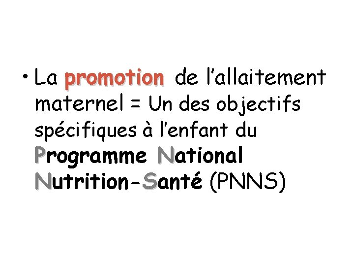  • La promotion de l’allaitement maternel = Un des objectifs spécifiques à l’enfant