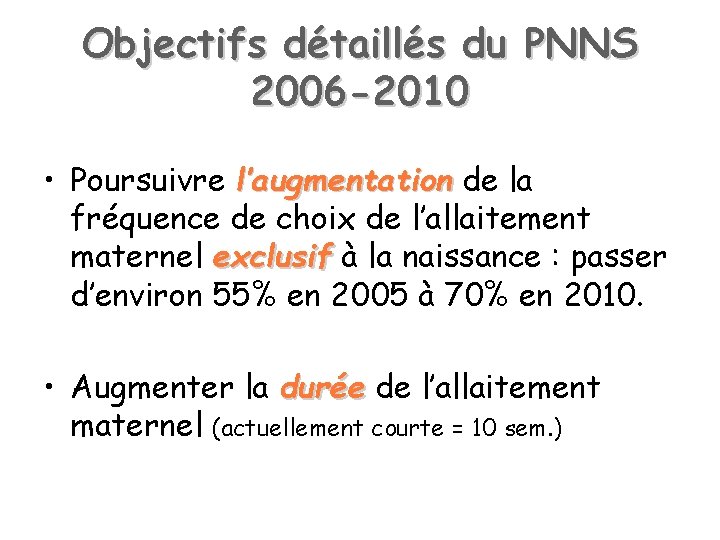 Objectifs détaillés du PNNS 2006 -2010 • Poursuivre l’augmentation de la fréquence de choix