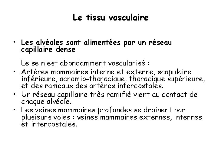 Le tissu vasculaire • Les alvéoles sont alimentées par un réseau capillaire dense Le