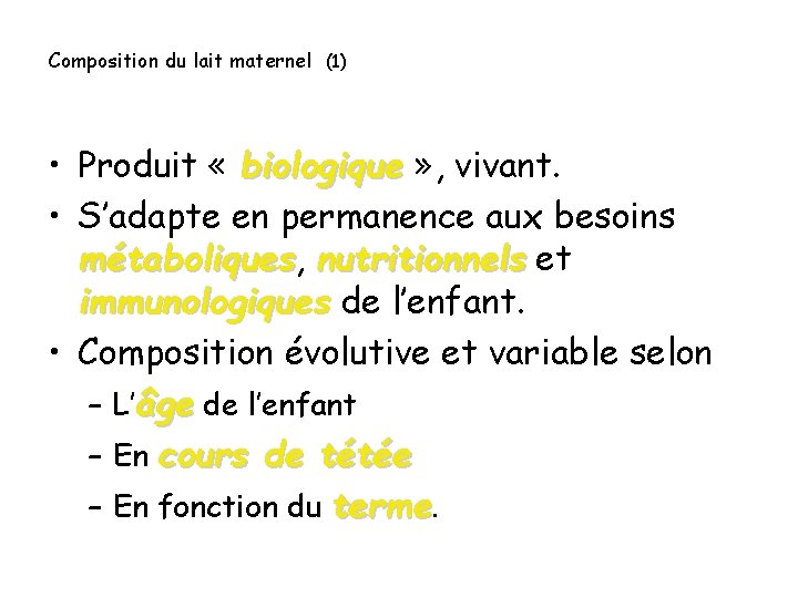 Composition du lait maternel (1) • Produit « biologique » , vivant. • S’adapte