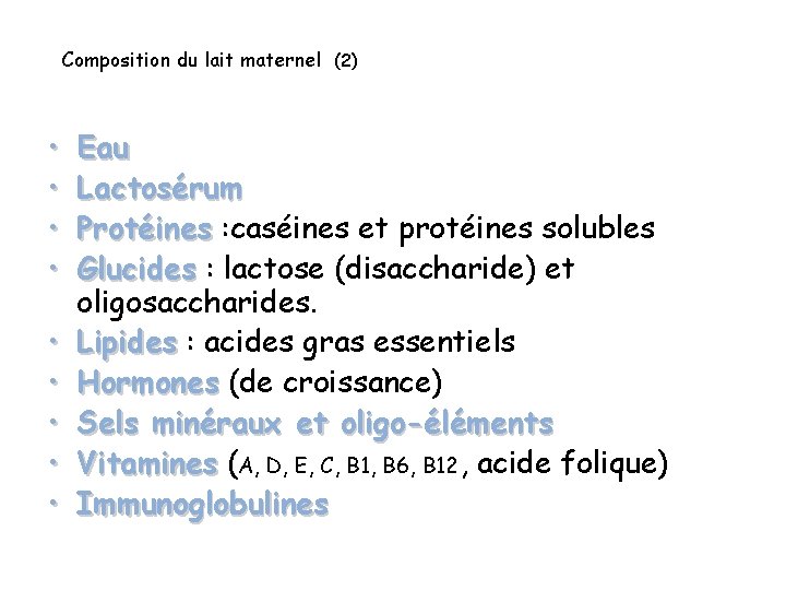 Composition du lait maternel (2) • • • Eau Lactosérum Protéines : caséines et