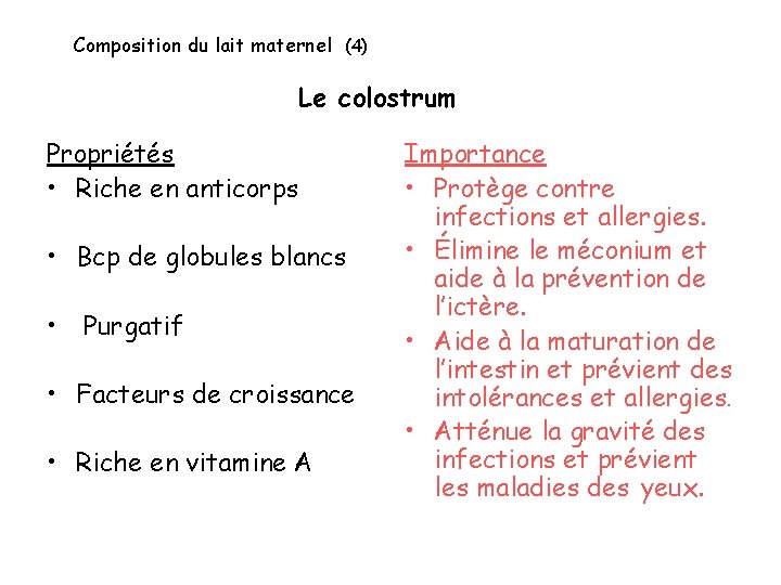 Composition du lait maternel (4) Le colostrum Propriétés • Riche en anticorps • Bcp