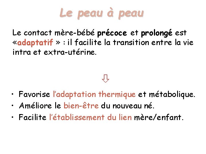 Le peau à peau Le contact mère-bébé précoce et prolongé est «adaptatif » :