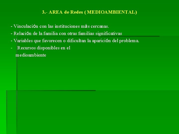 3. - AREA de Redes ( MEDIOAMBIENTAL) - Vinculación con las instituciones más cercanas.