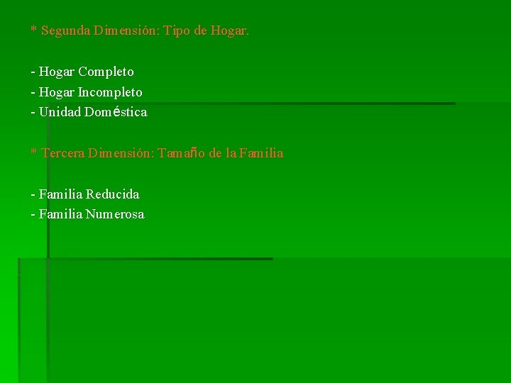 * Segunda Dimensión: Tipo de Hogar. - Hogar Completo - Hogar Incompleto - Unidad