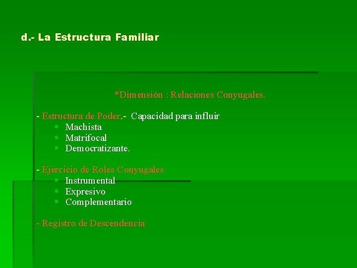 d. - La Estructura Familiar *Dimensión : Relaciones Conyugales. - Estructura de Poder. -