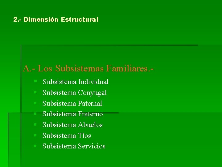 2. - Dimensión Estructural A. - Los Subsistemas Familiares. § Subsistema Individual § §