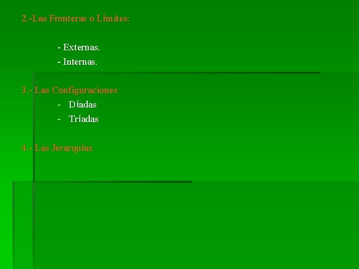 2. -Las Fronteras o Límites: - Externas. - Internas. 3. - Las Configuraciones -