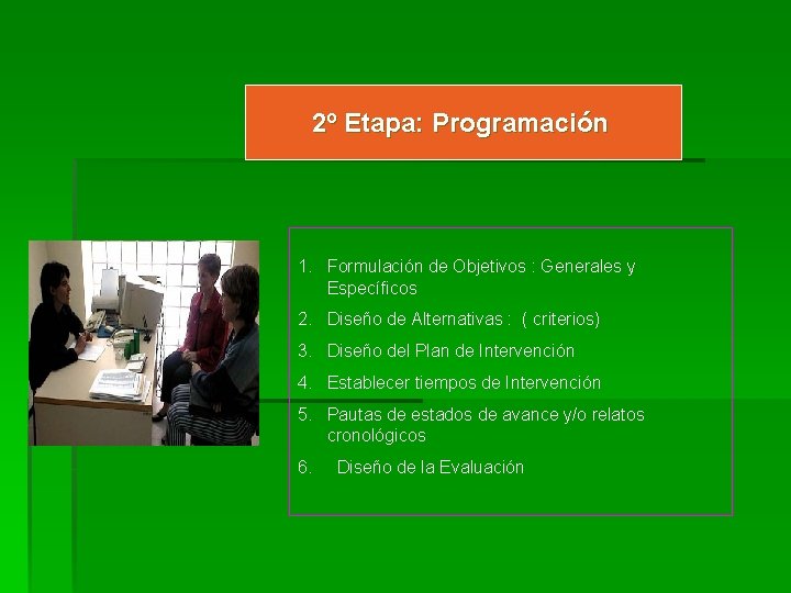 2º Etapa: Programación 1. Formulación de Objetivos : Generales y Específicos 2. Diseño de