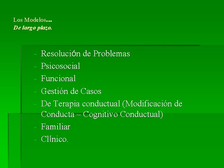 Los Modelos… De largo plazo. - Resolución de Problemas Psicosocial Funcional Gestión de Casos