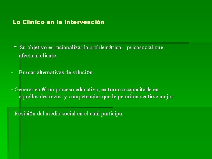 Lo Clínico en la Intervención - Su objetivo es racionalizar la problemática psicosocial que