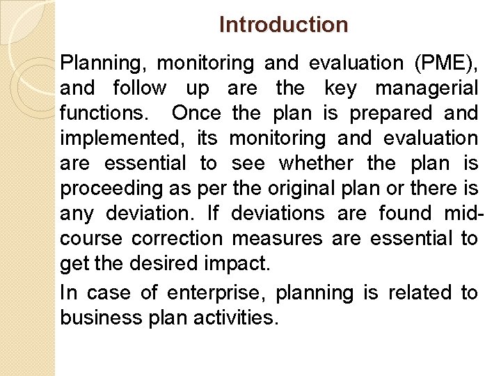 Introduction Planning, monitoring and evaluation (PME), and follow up are the key managerial functions.