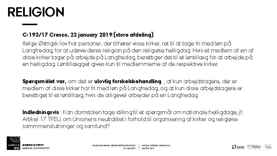 RELIGION C-193/17 Cresco, 22 january 2019 (store afdeling) Ifølge Østrigsk lov har personer, der