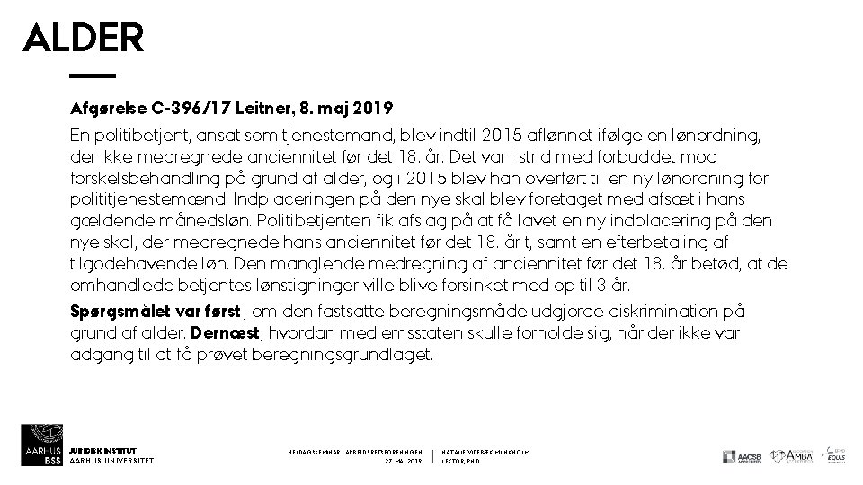 ALDER Afgørelse C-396/17 Leitner, 8. maj 2019 En politibetjent, ansat som tjenestemand, blev indtil