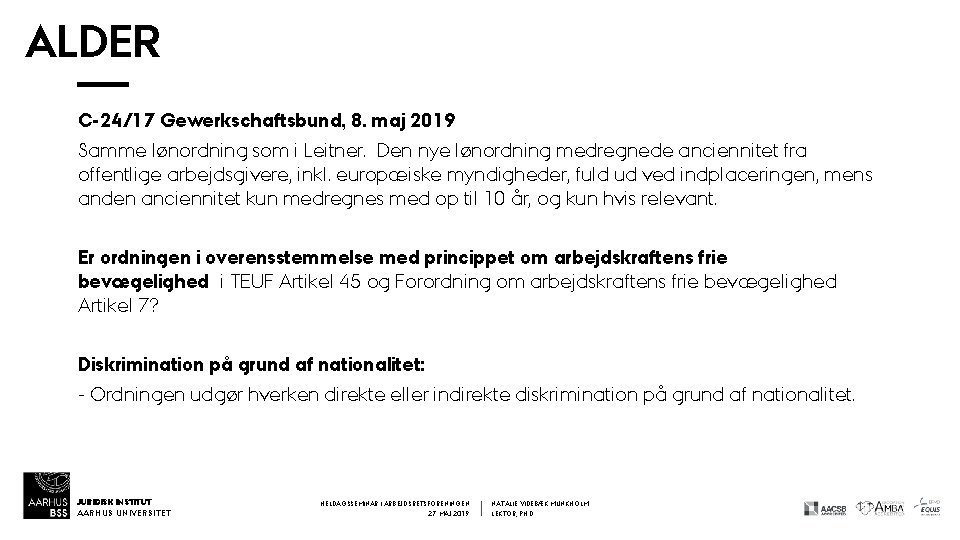 ALDER C-24/17 Gewerkschaftsbund, 8. maj 2019 Samme lønordning som i Leitner. Den nye lønordning