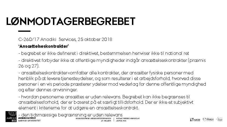 LØNMODTAGERBEGREBET C-260/17 Anodiki Services, 25 oktober 2018 ‘Ansættelseskontrakter’ - begrebet er ikke defineret i