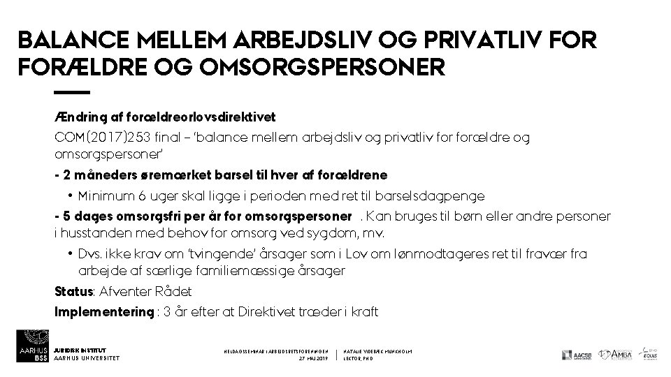 BALANCE MELLEM ARBEJDSLIV OG PRIVATLIV FORÆLDRE OG OMSORGSPERSONER Ændring af forældreorlovsdirektivet COM(2017)253 final –