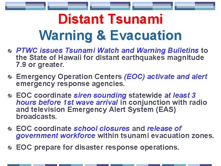 Distant Tsunami Warning & Evacuation PTWC issues Tsunami Watch and Warning Bulletins to the