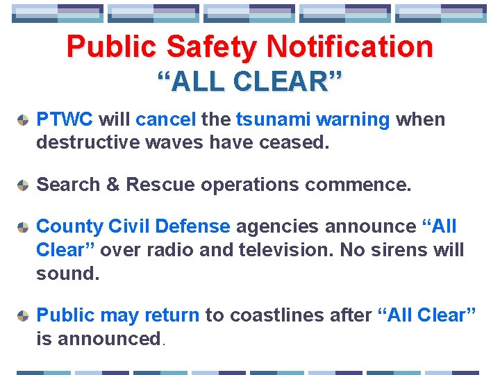 Public Safety Notification “ALL CLEAR” PTWC will cancel the tsunami warning when destructive waves